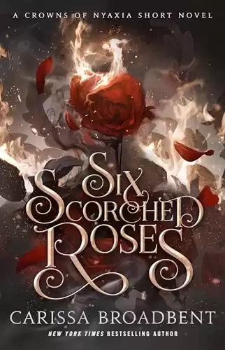 Six Scorched Roses (Crowns of Nyaxia)