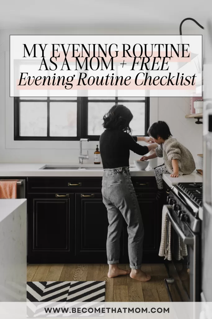 My Evening Routine As A Mom + FREE Evening Routine Checklist - Become ...