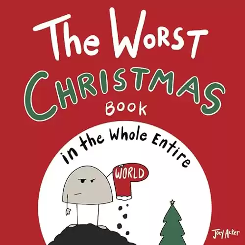 The Worst Christmas Book in the Whole Entire World (Entire World Books)